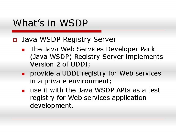 What’s in WSDP o Java WSDP Registry Server n n n The Java Web What’s in WSDP o Java WSDP Registry Server n n n The Java Web