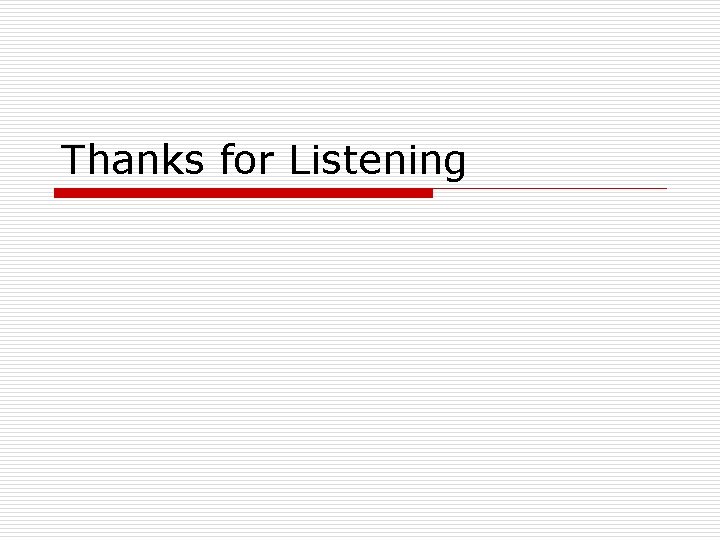 Thanks for Listening Thanks for Listening