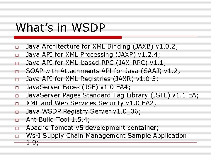 What’s in WSDP o o o Java Architecture for XML Binding (JAXB) v 1. What’s in WSDP o o o Java Architecture for XML Binding (JAXB) v 1.