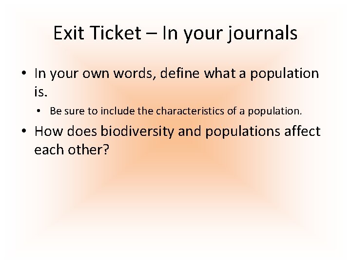 Exit Ticket – In your journals • In your own words, define what a