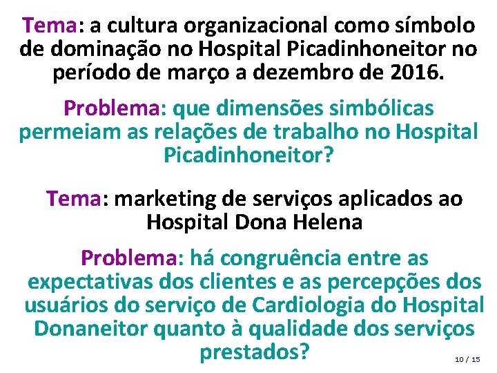 Tema: a cultura organizacional como símbolo de dominação no Hospital Picadinhoneitor no período de