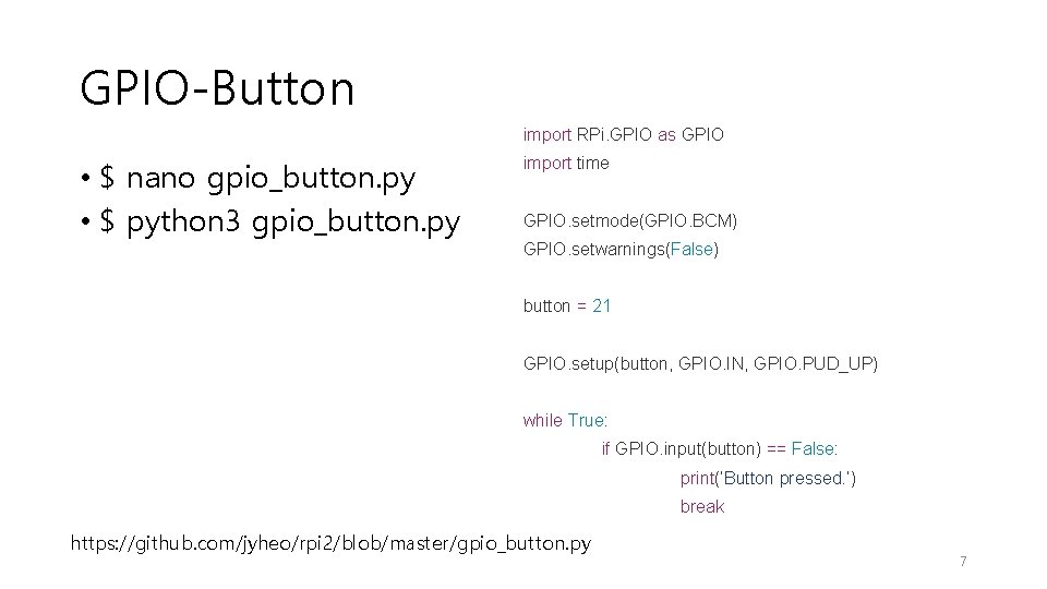 GPIO-Button import RPi. GPIO as GPIO • $ nano gpio_button. py • $ python