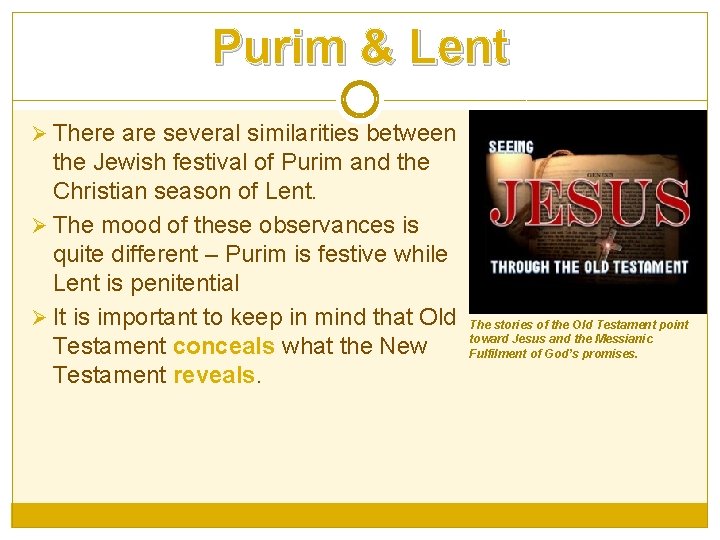 Purim & Lent Ø There are several similarities between the Jewish festival of Purim