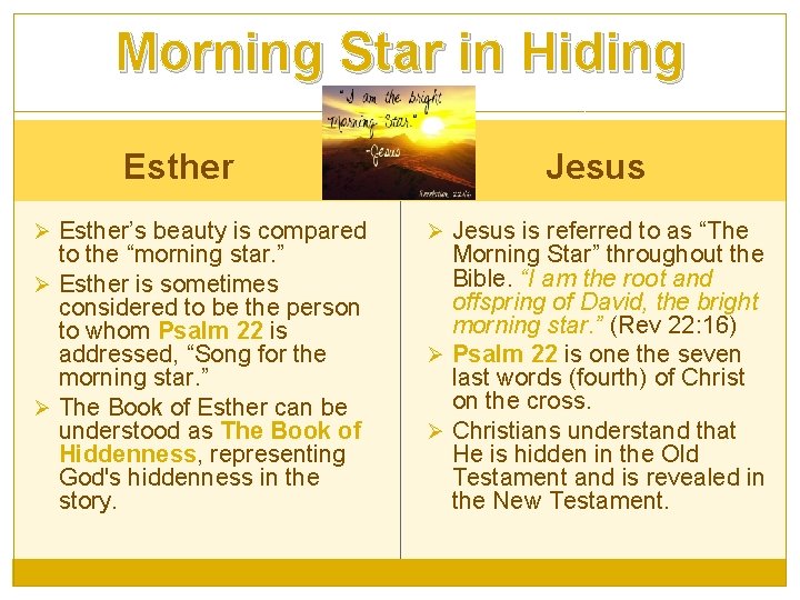Morning Star in Hiding Esther Ø Esther’s beauty is compared to the “morning star.