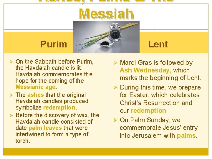 Ashes, Palms & The Messiah Purim Ø On the Sabbath before Purim, the Havdalah