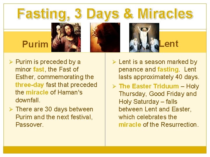Fasting, 3 Days & Miracles Purim Lent Ø Purim is preceded by a Ø