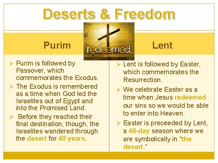 Deserts & Freedom Purim Ø Purim is followed by Passover, which commemorates the Exodus.