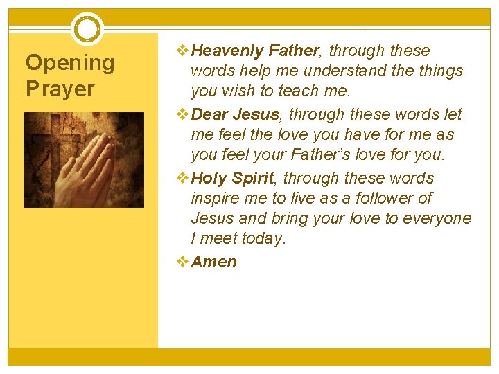 Opening Prayer v. Heavenly Father, through these words help me understand the things you