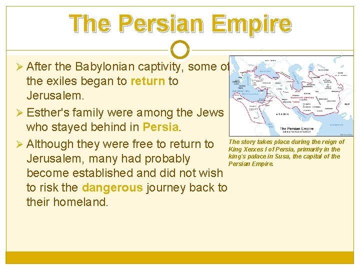The Persian Empire Ø After the Babylonian captivity, some of the exiles began to