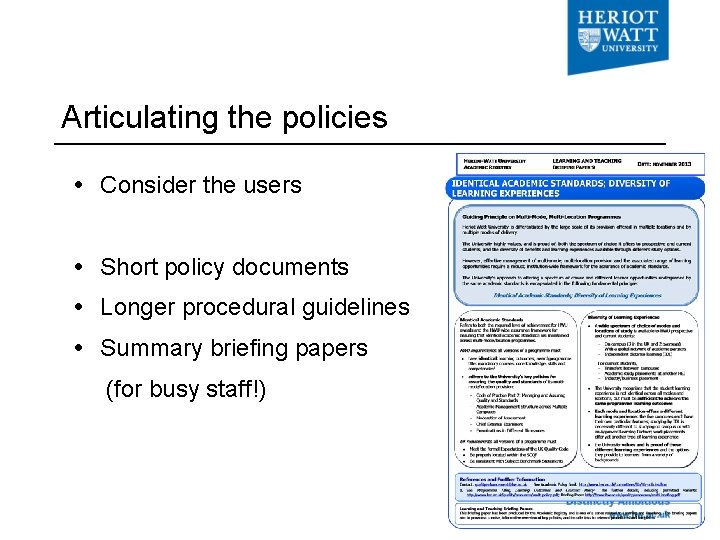 Articulating the policies Consider the users Short policy documents Longer procedural guidelines Summary briefing