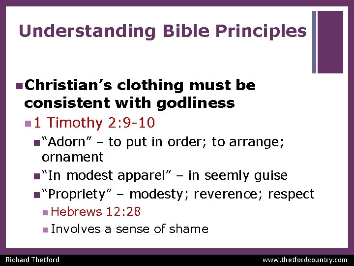 Understanding Bible Principles n Christian’s clothing must be consistent with godliness n 1 Timothy