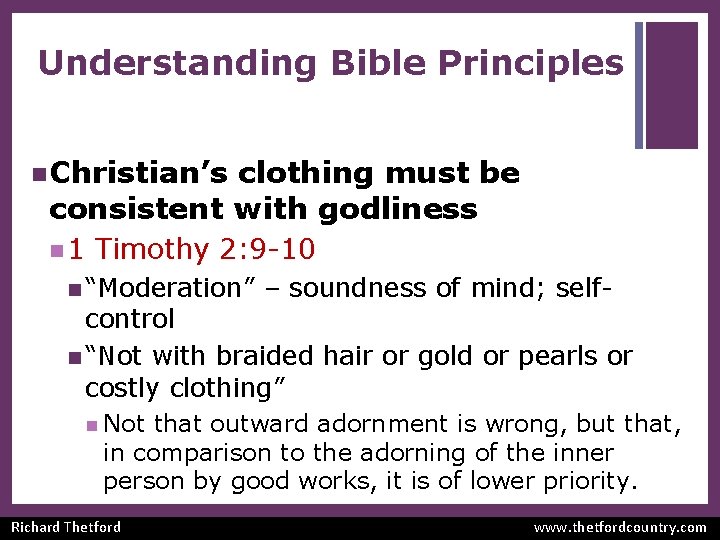 Understanding Bible Principles n Christian’s clothing must be consistent with godliness n 1 Timothy