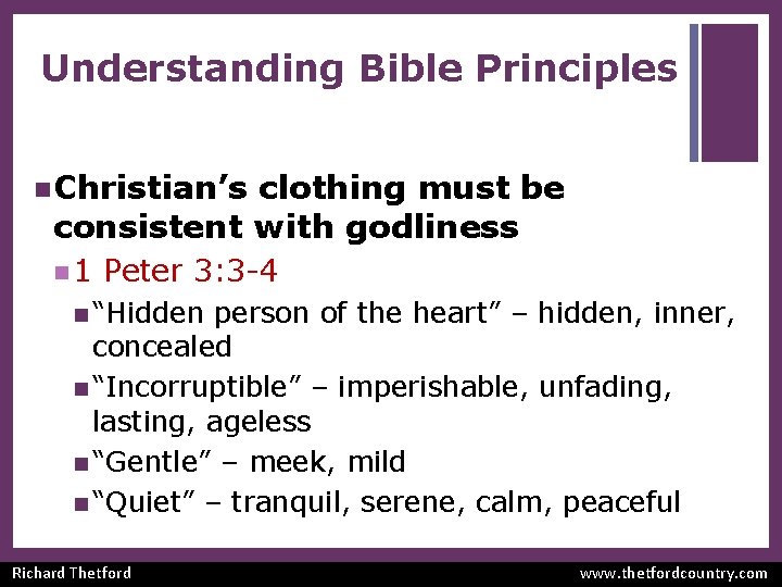 Understanding Bible Principles n Christian’s clothing must be consistent with godliness n 1 Peter
