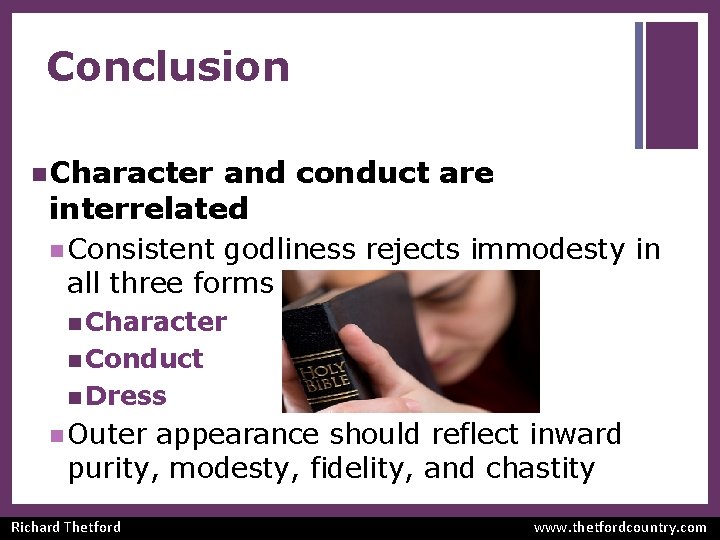 Conclusion n Character and conduct are interrelated n Consistent godliness rejects immodesty in all