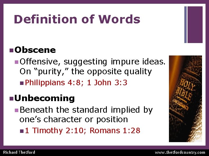 Definition of Words n Obscene n Offensive, suggesting impure ideas. On “purity, ” the