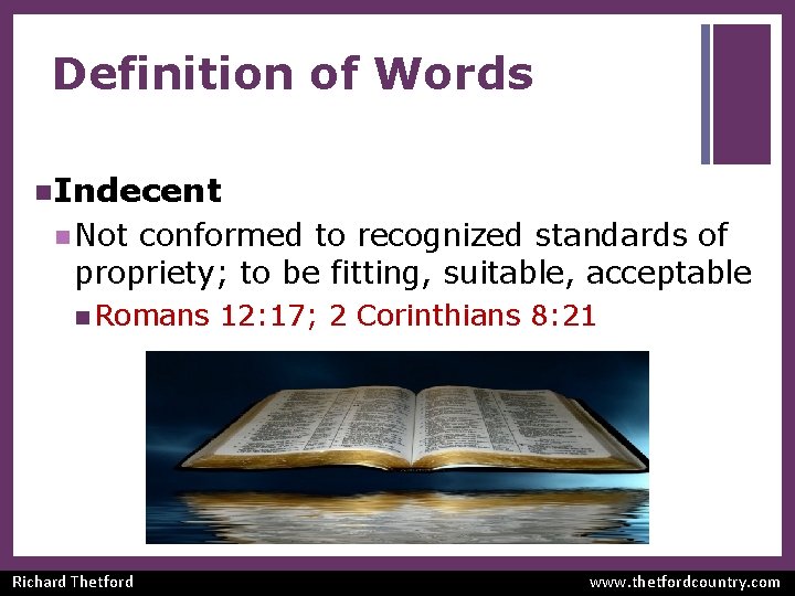 Definition of Words n Indecent n Not conformed to recognized standards of propriety; to