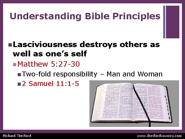 Understanding Bible Principles n Lasciviousness destroys others as well as one’s self n Matthew