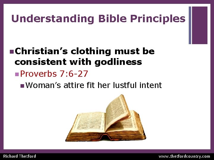 Understanding Bible Principles n Christian’s clothing must be consistent with godliness n Proverbs 7: