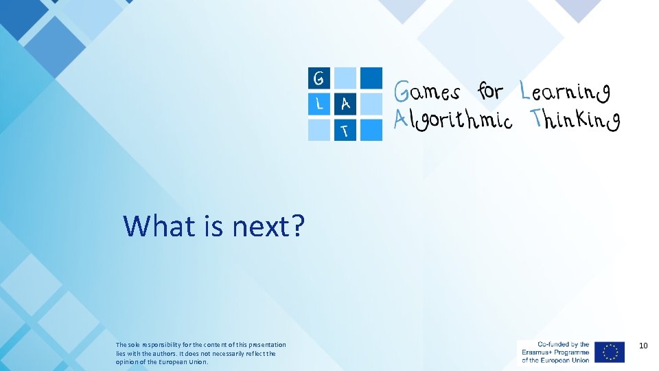 What is next? The sole responsibility for the content of this presentation lies with