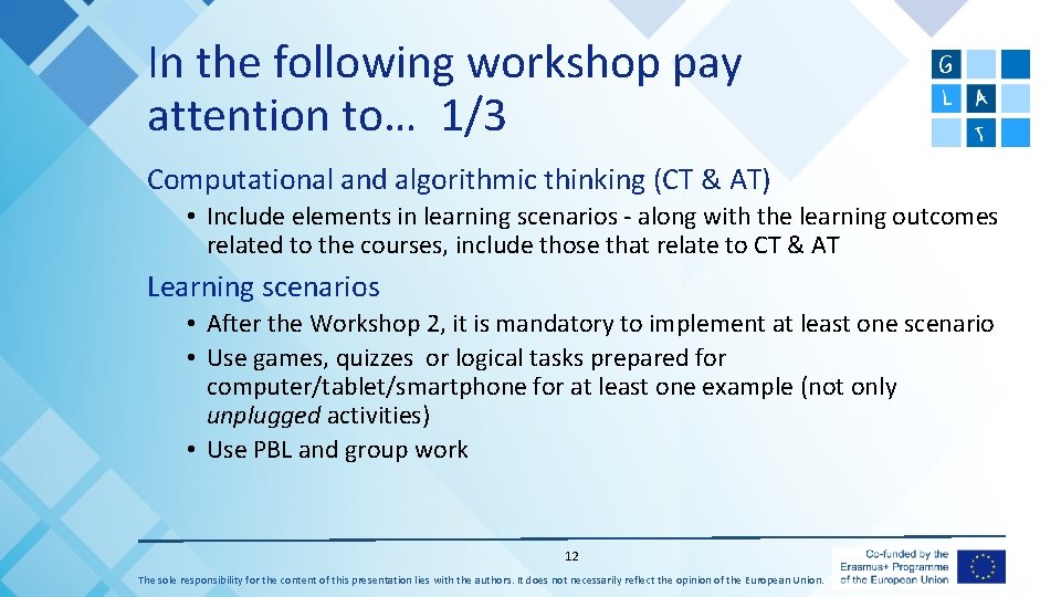 In the following workshop pay attention to… 1/3 Computational and algorithmic thinking (CT &