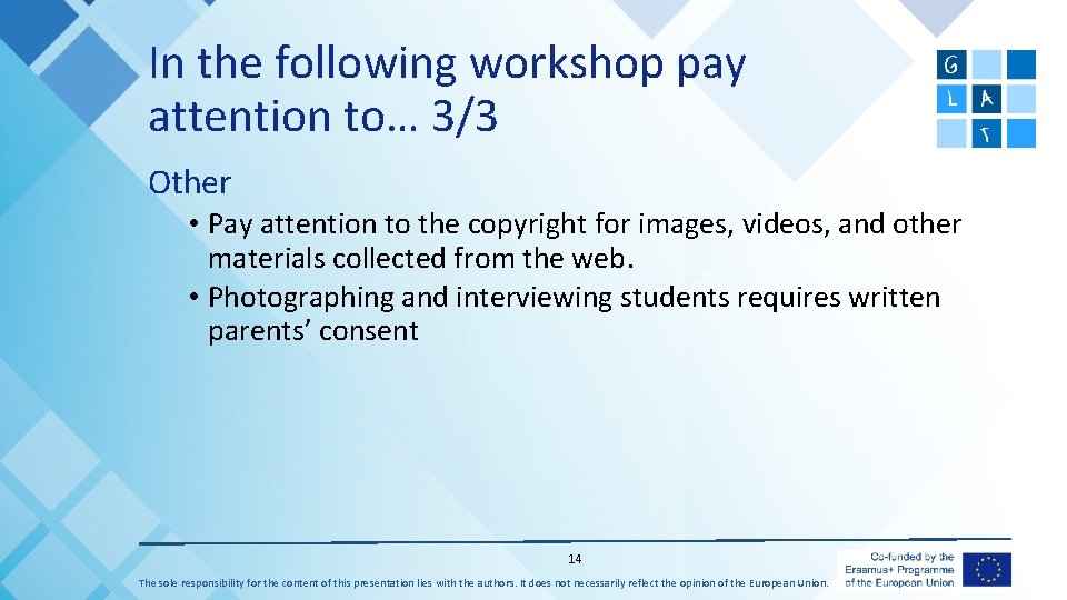 In the following workshop pay attention to… 3/3 Other • Pay attention to the
