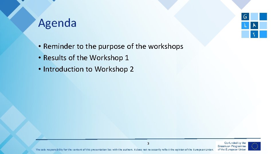 Agenda • Reminder to the purpose of the workshops • Results of the Workshop