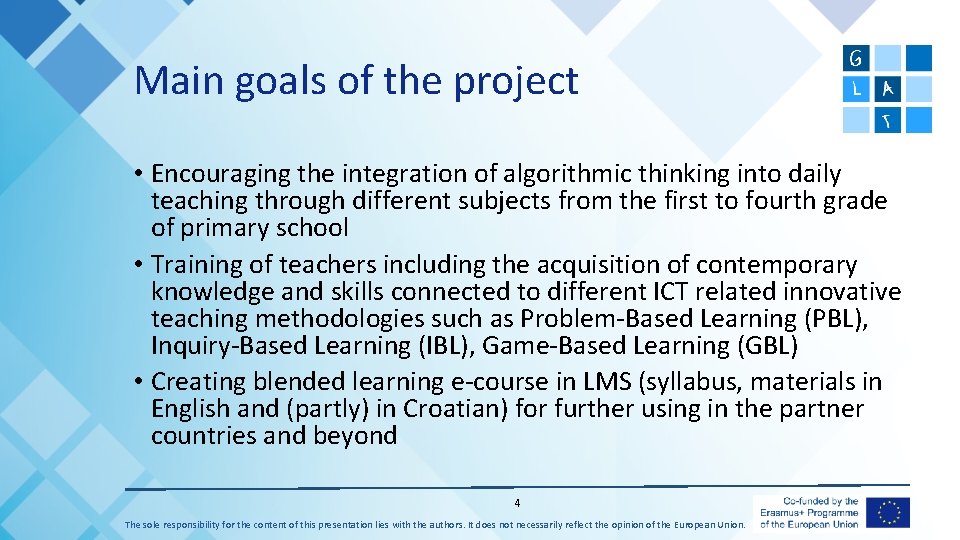 Main goals of the project • Encouraging the integration of algorithmic thinking into daily