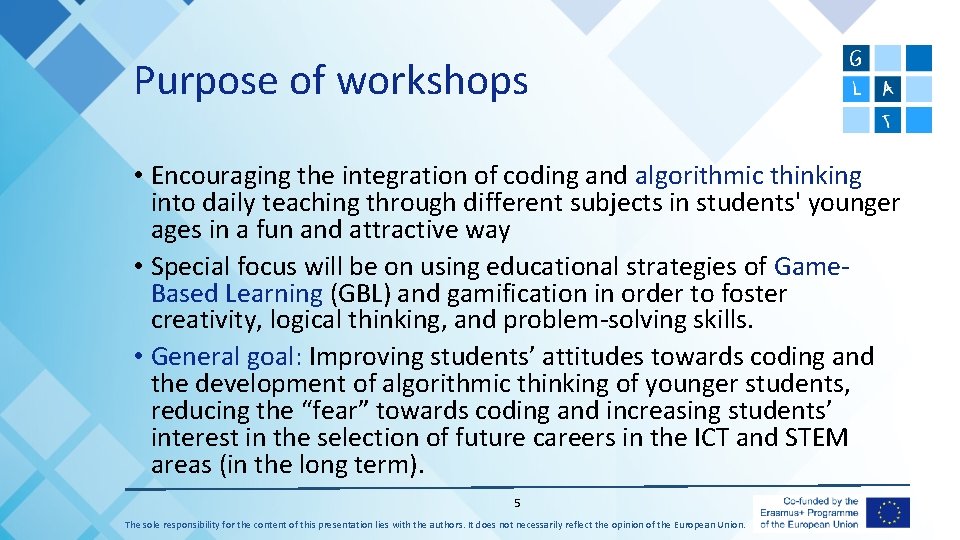 Purpose of workshops • Encouraging the integration of coding and algorithmic thinking into daily