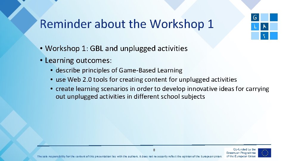 Reminder about the Workshop 1 • Workshop 1: GBL and unplugged activities • Learning