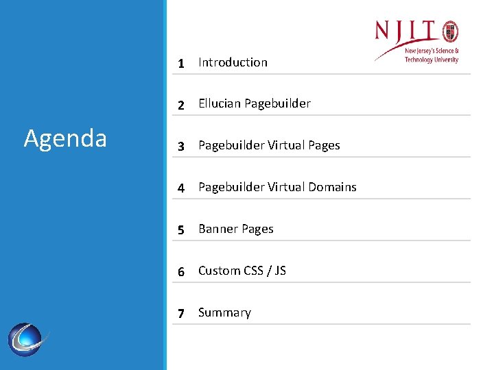 1 Introduction 2 Ellucian Pagebuilder Agenda 3 Pagebuilder Virtual Pages 4 Pagebuilder Virtual Domains