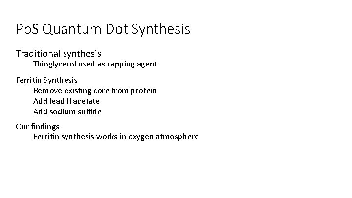 Pb. S Quantum Dot Synthesis Traditional synthesis Thioglycerol used as capping agent Ferritin Synthesis