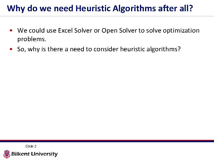 Why do we need Heuristic Algorithms after all? • We could use Excel Solver