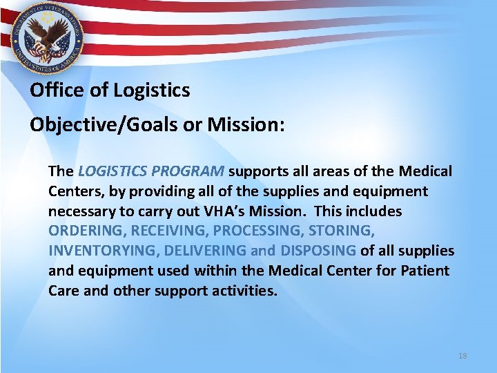 Office of Logistics Objective/Goals or Mission: The LOGISTICS PROGRAM supports all areas of the