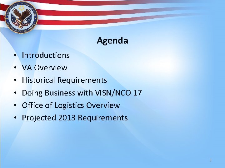 Agenda • • • Introductions VA Overview Historical Requirements Doing Business with VISN/NCO 17