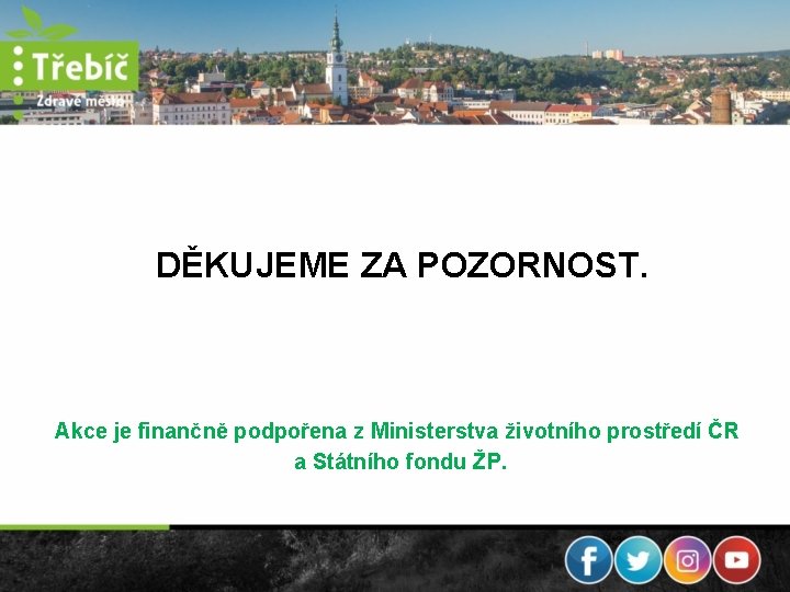 DĚKUJEME ZA POZORNOST. Akce je finančně podpořena z Ministerstva životního prostředí ČR a Státního