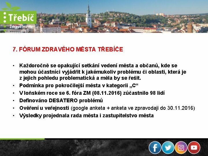 7. FÓRUM ZDRAVÉHO MĚSTA TŘEBÍČE • Každoročně se opakující setkání vedení města a občanů,