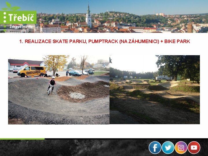 1. REALIZACE SKATE PARKU, PUMPTRACK (NA ZÁHUMENICI) + BIKE PARK 