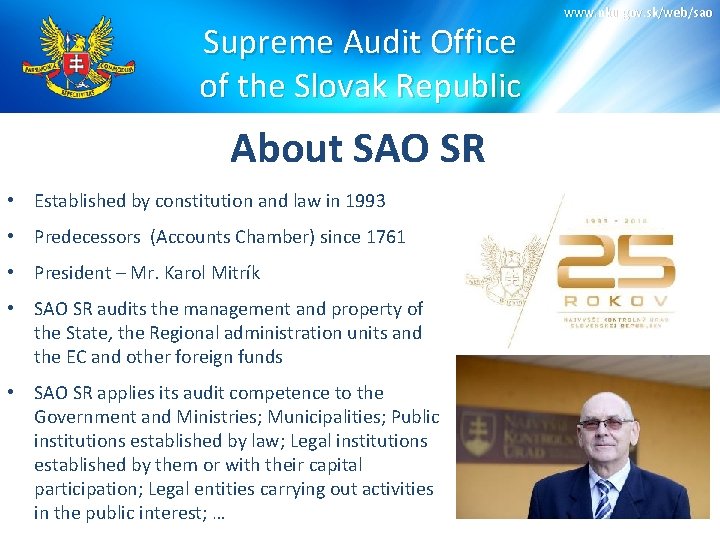 Supreme Audit Office of the Slovak Republic About SAO SR • Established by constitution Supreme Audit Office of the Slovak Republic About SAO SR • Established by constitution