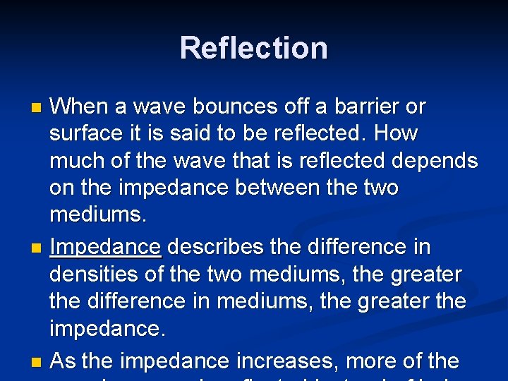 Reflection When a wave bounces off a barrier or surface it is said to