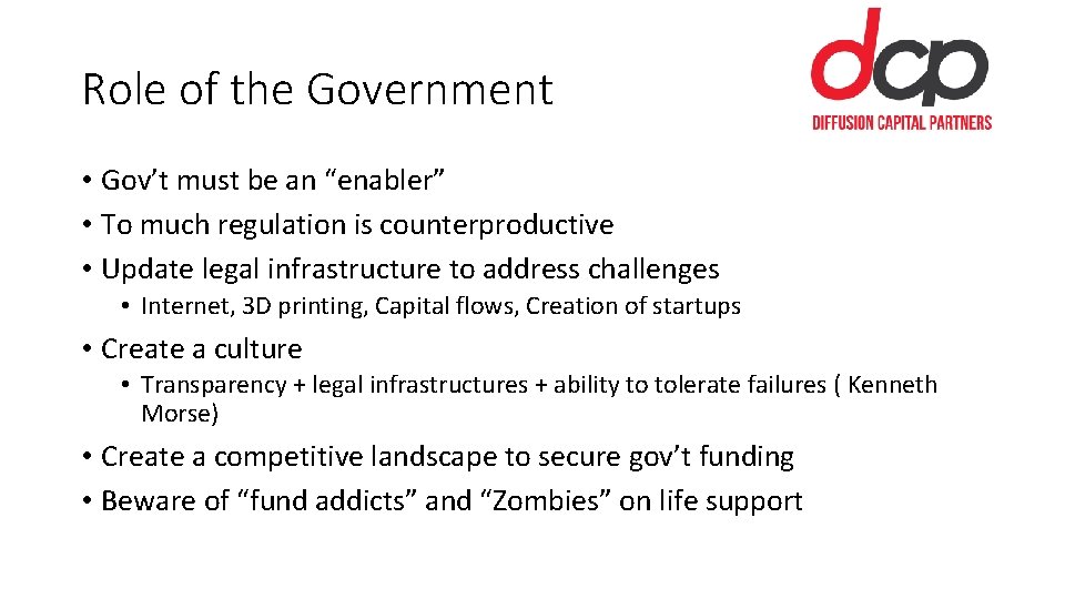 Role of the Government • Gov’t must be an “enabler” • To much regulation