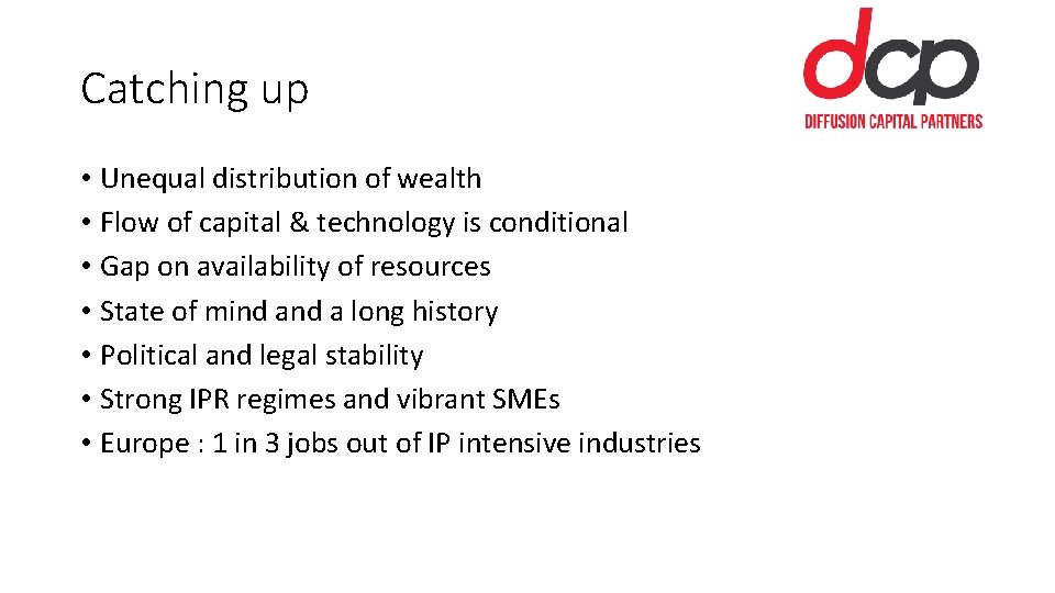 Catching up • Unequal distribution of wealth • Flow of capital & technology is