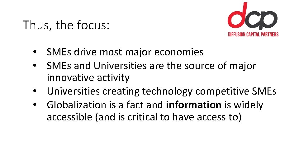 Thus, the focus: • SMEs drive most major economies • SMEs and Universities are