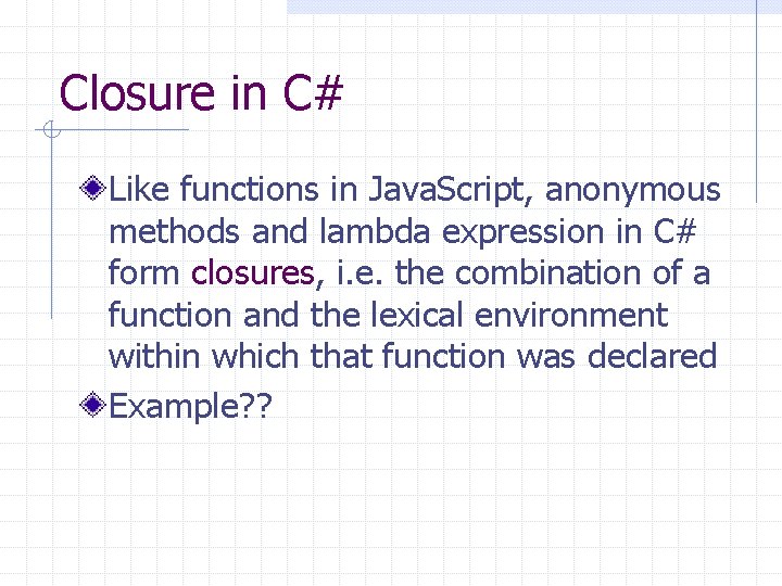 Closure in C# Like functions in Java. Script, anonymous methods and lambda expression in