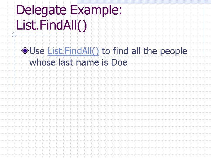 Delegate Example: List. Find. All() Use List. Find. All() to find all the people
