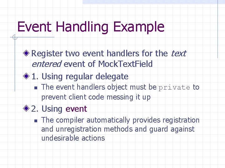 Event Handling Example Register two event handlers for the text entered event of Mock.