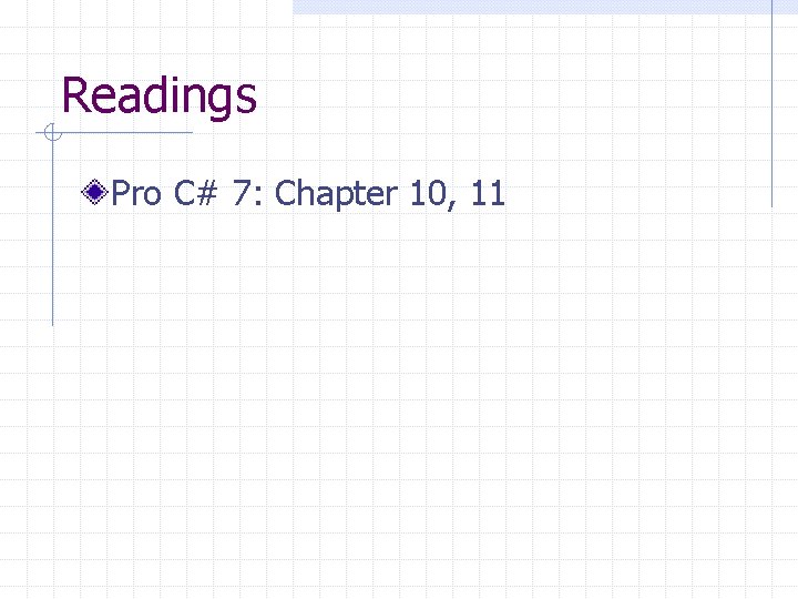 Readings Pro C# 7: Chapter 10, 11 