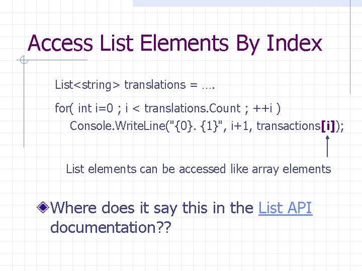 Access List Elements By Index List<string> translations = …. for( int i=0 ; i