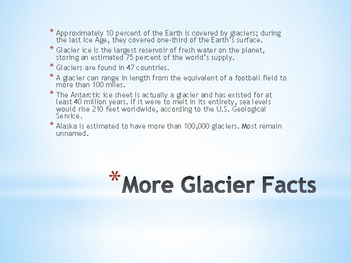 * Approximately 10 percent of the Earth is covered by glaciers; during * *