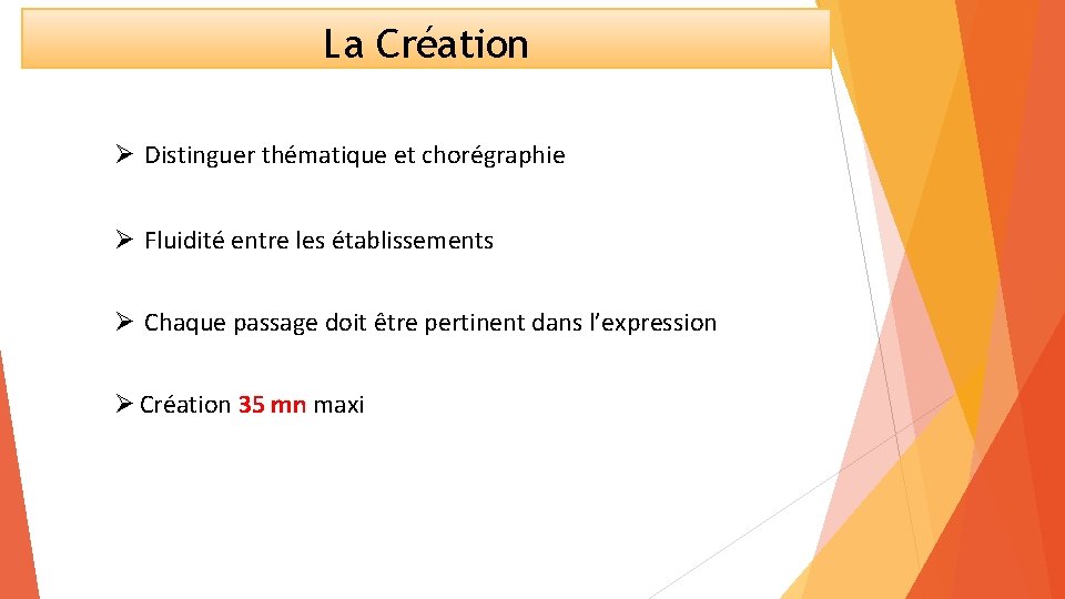 La Création Distinguer thématique et chorégraphie Fluidité entre les établissements Chaque passage doit être