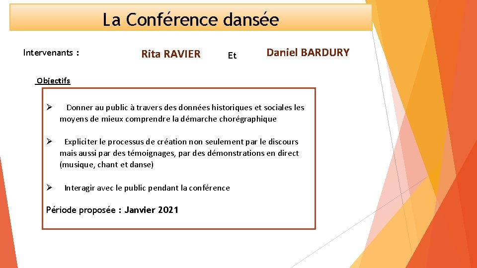 La Conférence dansée Intervenants : Rita RAVIER Et Daniel BARDURY Objectifs Donner au public